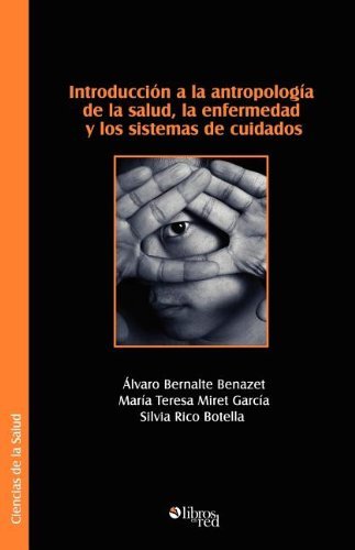 Cover for Alvaro Bernalte Benazet · Introduccion a La Antropologia De La Salud, La Enfermedad Y Los Sistemas De Cuidados (Paperback Book) [Spanish edition] (2007)
