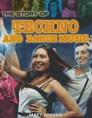 Cover for Matt Anniss · The Story of Techno and Dance Music (Pop Histories) (Gebundenes Buch) (2013)