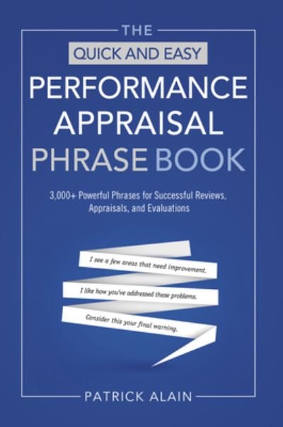 Cover for Alain, Patrick (Patrick Alain) · The Quick and Easy Performance Appraisal Phrase Book: 3000+ Powerful Phrases for Successful Reviews, Appraisals, and Evaluations (Taschenbuch) (2013)