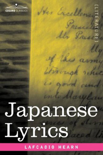 Japanese Lyrics - Lafcadio Hearn - Books - Cosimo Classics - 9781602060678 - March 1, 2007