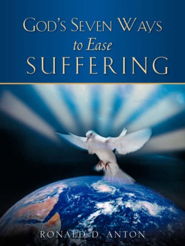Cover for Ronald D. Anton · God's Seven Ways to Ease Suffering (Paperback Book) (2007)