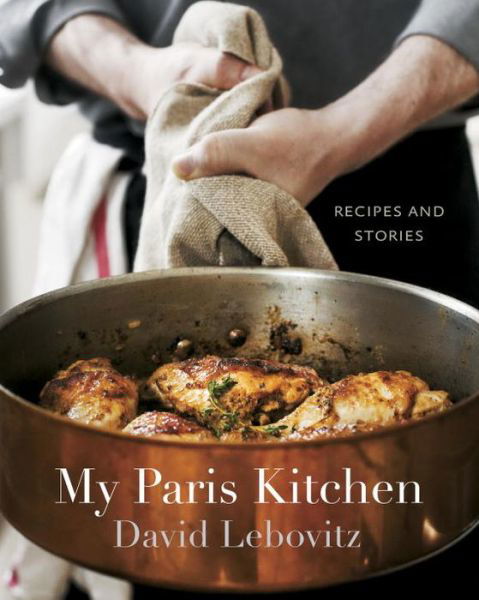 Cover for David Lebovitz · My Paris Kitchen: Recipes and Stories [A Cookbook] (Hardcover Book) (2014)