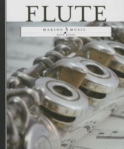 Cover for Kate Riggs · Flute (Making Music (Creative Education)) (Hardcover Book) [New edition] (2014)