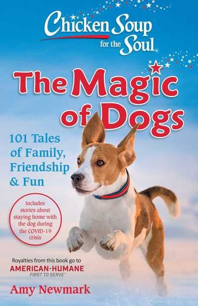 Cover for Amy Newmark · Chicken Soup for the Soul: The Magic of Dogs: 101 Tales of Family, Friendship &amp; Fun (Paperback Bog) (2020)