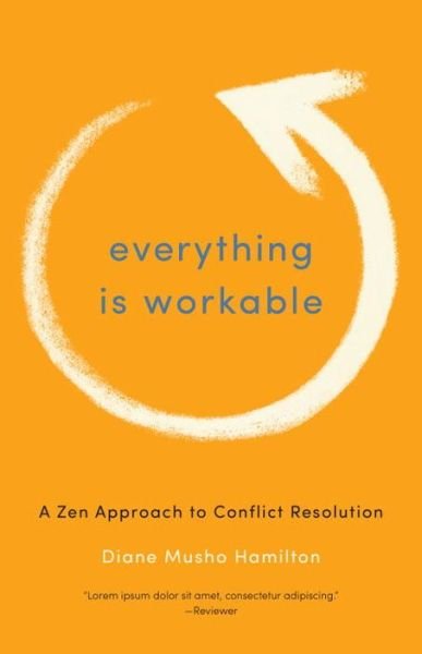 Diane Musho Hamilton · Everything Is Workable: A Zen Approach to Conflict Resolution (Paperback Book) (2013)