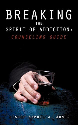 Cover for Bishop Samuel J. Jones · Breaking the Spirit of Addiction: Counseling Guide (Paperback Book) (2011)