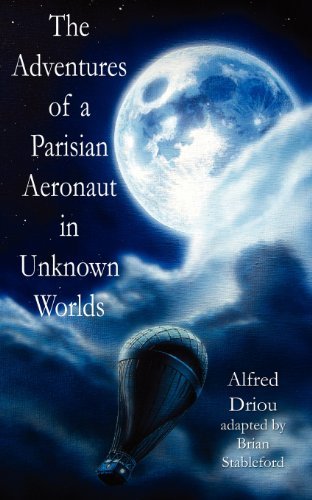 Cover for Alfred Driou · The Adventures of a Parisian Aeronaut in the Unknown Worlds (Paperback Book) (2011)