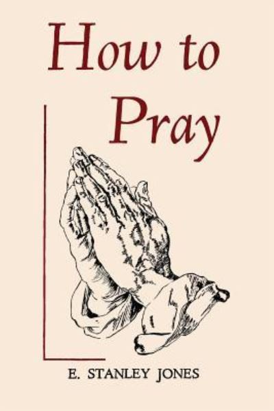 Cover for E Stanley Jones · How to Pray (Paperback Book) (2014)