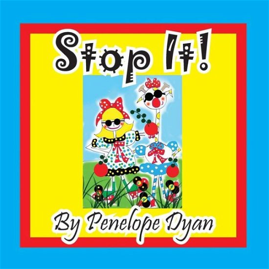 Cover for Penelope Dyan · Stop It! (Taschenbuch) [Large Type edition] (2014)
