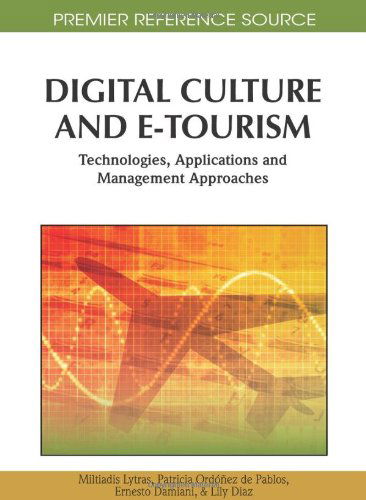 Cover for Miltiadis Lytras · Digital Culture and E-tourism: Technologies, Applications and Management Approaches (Premier Reference Source) (Hardcover Book) (2010)