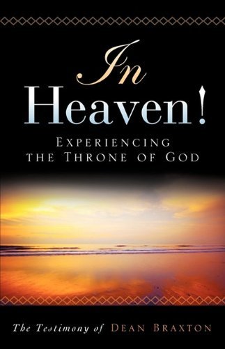 Cover for Dean A. Braxton · In Heaven! Experiencing the Throne of God (Paperback Book) (2009)