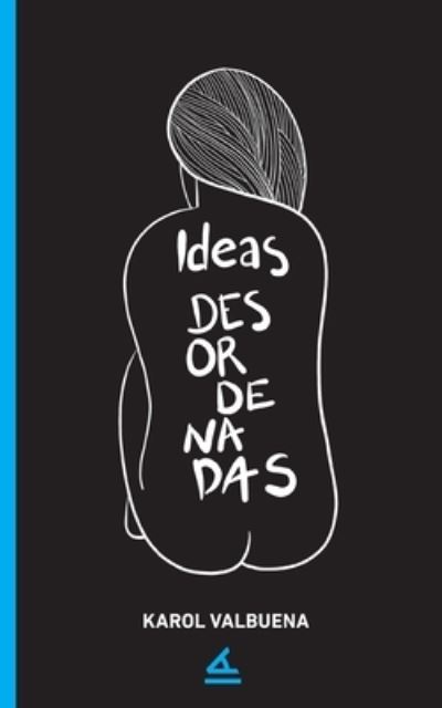 Cover for Karol Valbuena · Ideas desordenadas (Paperback Book) (2020)