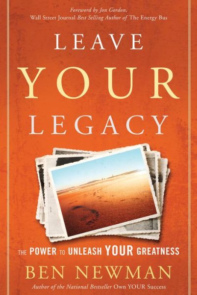 Cover for Ben Newman · Leave YOUR Legacy: The Power to Unleash Your Greatness (Hardcover Book) (2015)