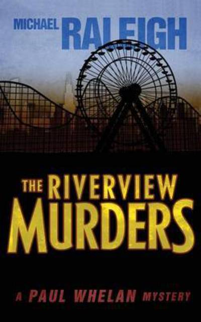 Cover for Michael Raleigh · The Riverview Murders: A Paul Whelan Mystery - Paul Whelan Mysteries (Paperback Book) (2015)