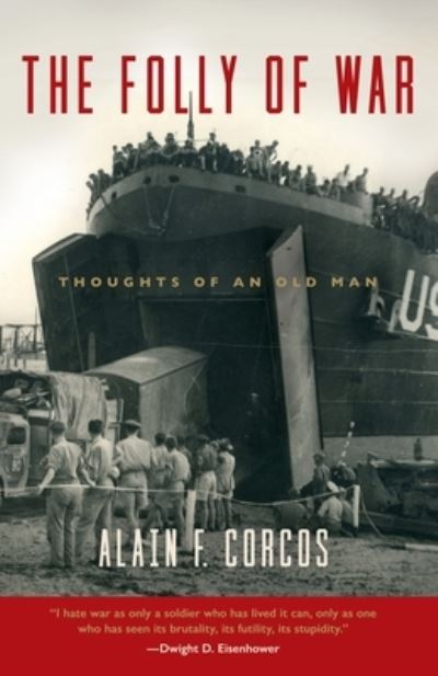 Cover for Professor Alain F Corcos · The Folly of War: Thoughts of an Old Man (Paperback Book) (2021)