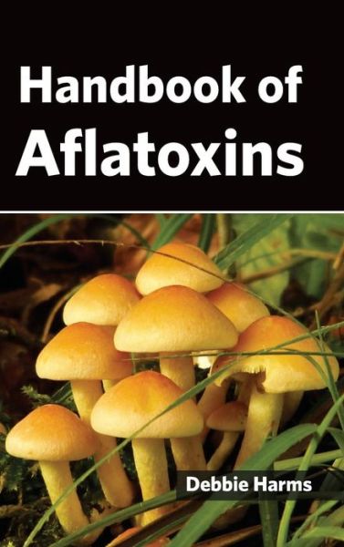 Cover for Debbie Harms · Handbook of Aflatoxins (Hardcover Book) (2015)