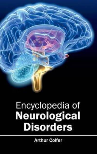 Cover for Arthur Colfer · Encyclopedia of Neurological Disorders (Hardcover Book) (2015)