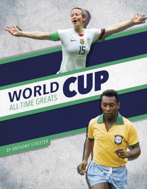 Cover for Anthony Streeter · World Cup All-Time Greats - All-Time Greats of Sports Championships (Hardcover Book) (2024)