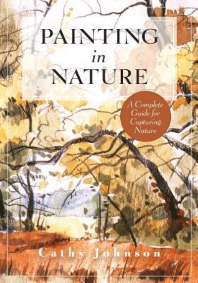 Cover for Cathy a Johnson · The Sierra Club Guide to Painting in Nature (Sierra Club Books Publication) (Paperback Book) (2018)