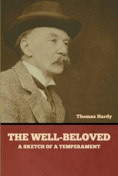 The Well-Beloved: A Sketch of Temperement - Thomas Hardy - Books - Bibliotech Press - 9781636379678 - September 28, 2022