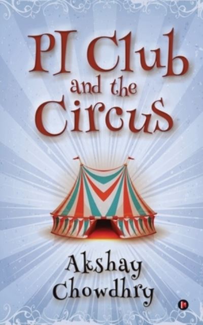 Cover for Akshay Chowdhry · PI Club and the Circus (Paperback Book) (2021)