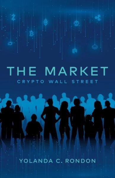 Cover for Yolanda C Rondon · The Market: Crypto Wall Street (Pocketbok) (2019)