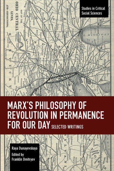 Cover for Raya Dunayevskaya · Marx's Philosophy of Revolution in Permanence for Our Day: Selected Writings - Studies in Critical Social Sciences (Paperback Book) (2019)