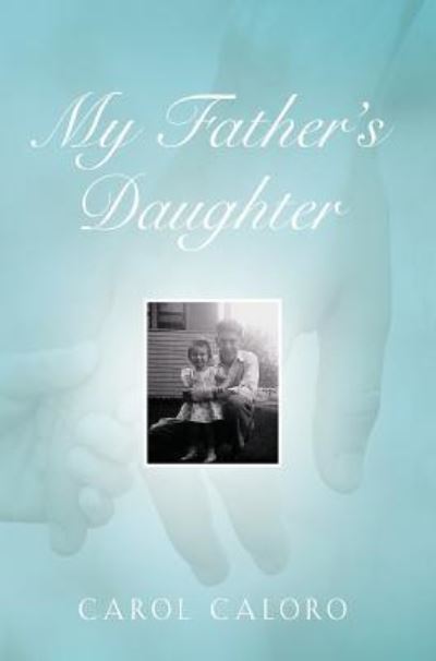 Cover for Carol Caloro · My Father's Daughter (Hardcover Book) (2019)