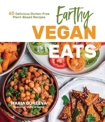 Cover for Maria Gureeva · Earthy Vegan Eats: 60 Delicious Gluten-Free Plant-Based Recipes (Paperback Book) (2021)
