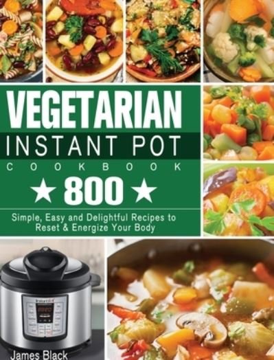 Cover for James Black · Vegetarian Instant Pot Cookbook (Hardcover Book) (2020)