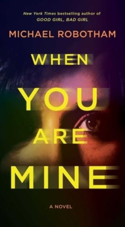 Cover for Michael Robotham · When You Are Mine: A Novel (Paperback Bog) (2023)