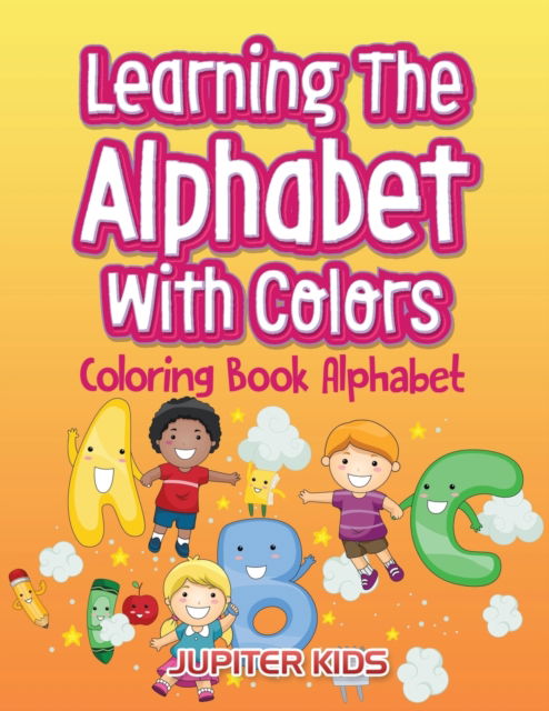 Cover for Jupiter Kids · Learning The Alphabet With Colors: Coloring Book Alphabet (Paperback Book) (2016)