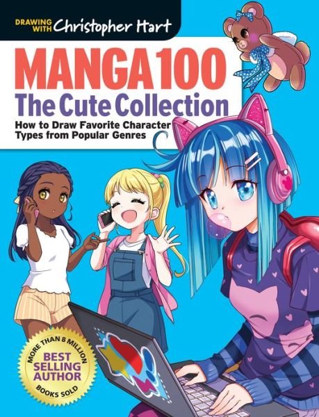 Cover for Christopher Hart · Manga 100: The Cute Collection: How to Draw Your Favorite Character Types from Popular Genres - Manga 100 (Paperback Book) (2023)