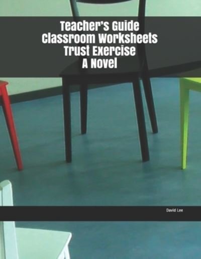Cover for David Lee · Teacher's Guide Classroom Worksheets Trust Exercise A Novel (Pocketbok) (2019)