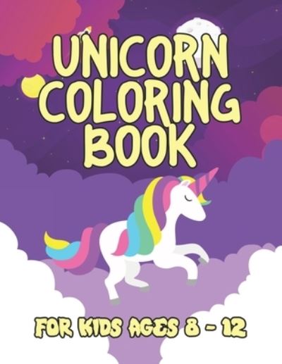 Unicorn Coloring Book for Kids Ages 8-12 - Jayce Carter - Książki - INDEPENDENTLY PUBLISHED - 9781695619678 - 25 września 2019