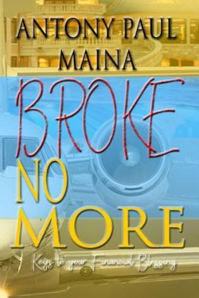 Cover for Antony Paul Maina · Broke No More (Paperback Book) (2018)