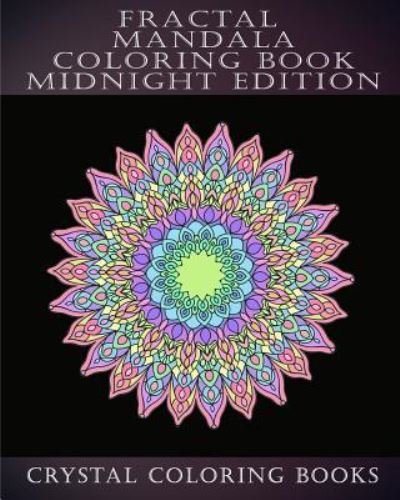Cover for Crystal Coloring Books · Fractal Mandala Coloring Book Midnight Edition (Taschenbuch) (2018)
