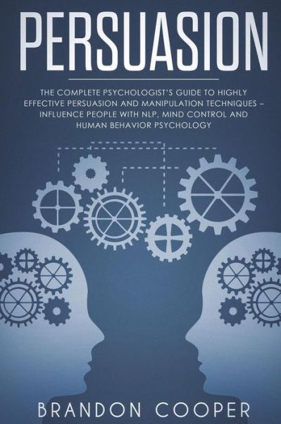 Persuasion - Brandon Cooper - Books - Createspace Independent Publishing Platf - 9781720429678 - June 28, 2018