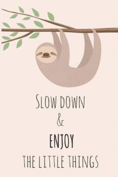 Cover for Limon Journals · Slow Down &amp; Enjoy The Little Things (Paperback Bog) (2018)