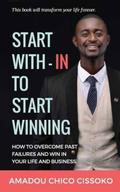 Cover for Amadou Chico Cissoko · Start With-in To Start Winning (Paperback Book) (2018)