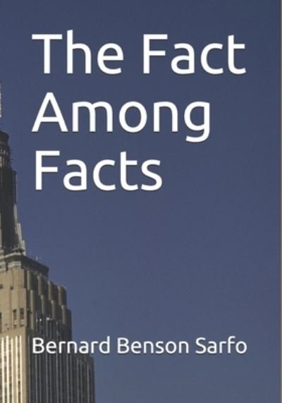 The Fact Among Facts - Bernard Benson Sarfo - Books - Independently Published - 9781723981678 - September 24, 2018