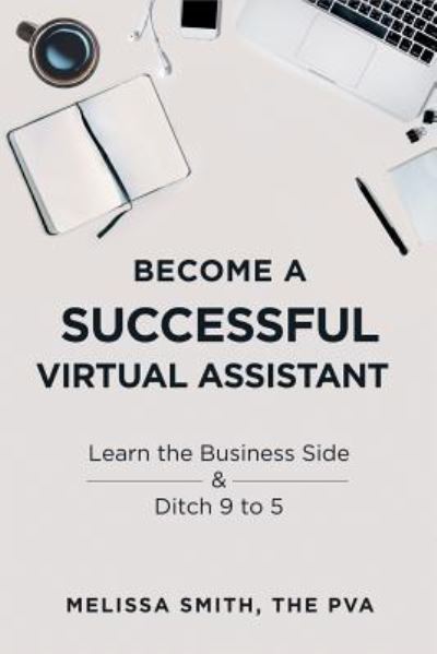 Cover for Melissa Smith · Become A Successful Virtual Assistant (Taschenbuch) (2018)