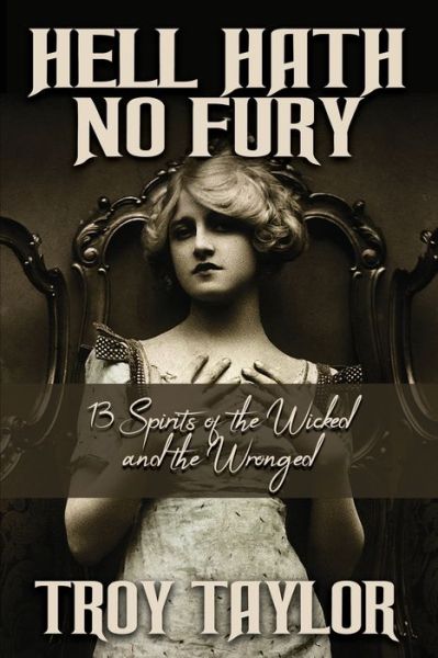 Hell Hath No Fury - Troy Taylor - Livros - Whitechapel Productions - 9781735270678 - 24 de junho de 2021