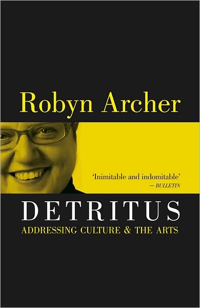 Cover for Robyn Archer · Detritus: Addressing Culture and the Arts (Paperback Book) (2010)