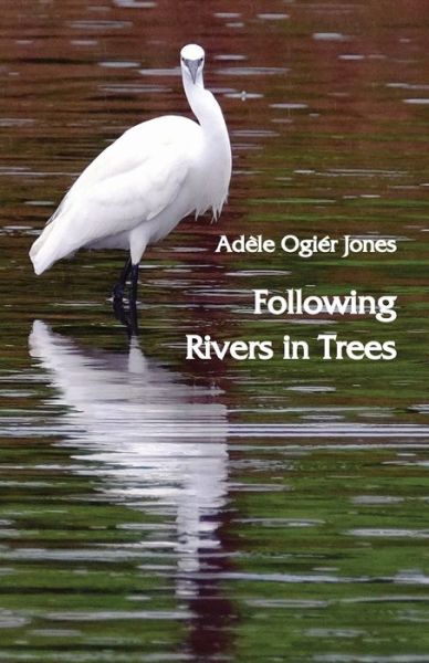 Cover for Adele Ogier Jones · Following Rivers in Trees (Paperback Book) (2022)