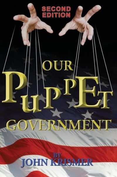Cover for John R. Krismer · Our Puppet Government (Paperback Book) [Updated &amp; Revised 2nd, 2 edition] (2013)