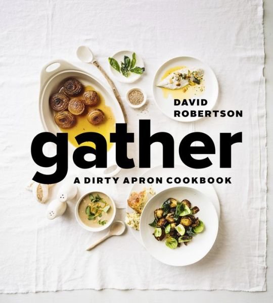 Cover for David Robertson · Gather: A Dirty Apron Cookbook (Hardcover Book) (2019)