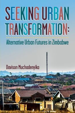 Cover for Davison Muchadenyika · Seeking Urban Transformation (Paperback Book) (2020)