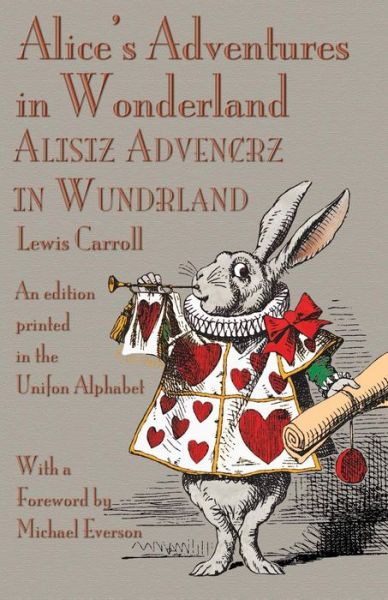 Cover for Carroll, Lewis (Christ Church College, Oxford) · Alice's Adventures in Wonderland: an Edition Printed in the Unifon Alphabet (Paperback Book) (2014)