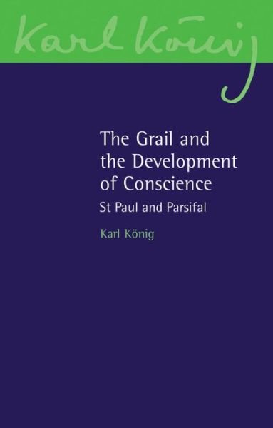 Cover for Karl Koenig · The Grail and the Development of Conscience: St Paul and Parsifal - Karl Koenig Archive (Paperback Bog) (2016)